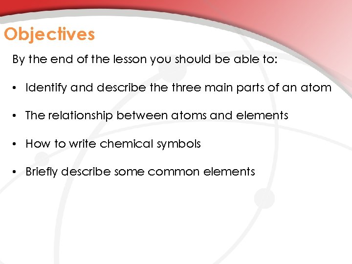 Objectives By the end of the lesson you should be able to: • Identify