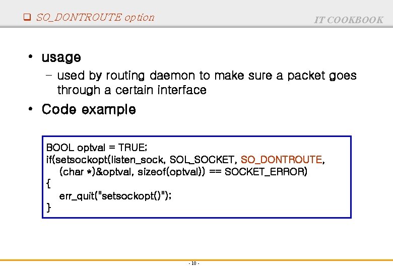 q SO_DONTROUTE option IT COOKBOOK • usage – used by routing daemon to make