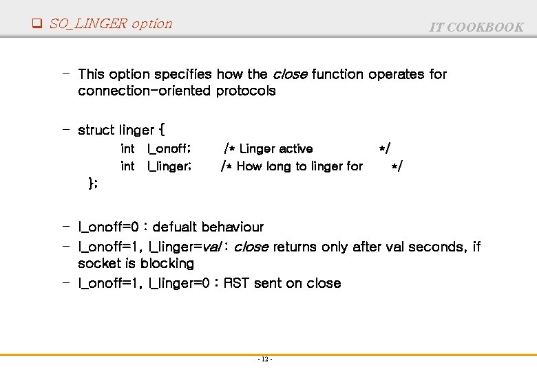 q SO_LINGER option IT COOKBOOK – This option specifies how the close function operates