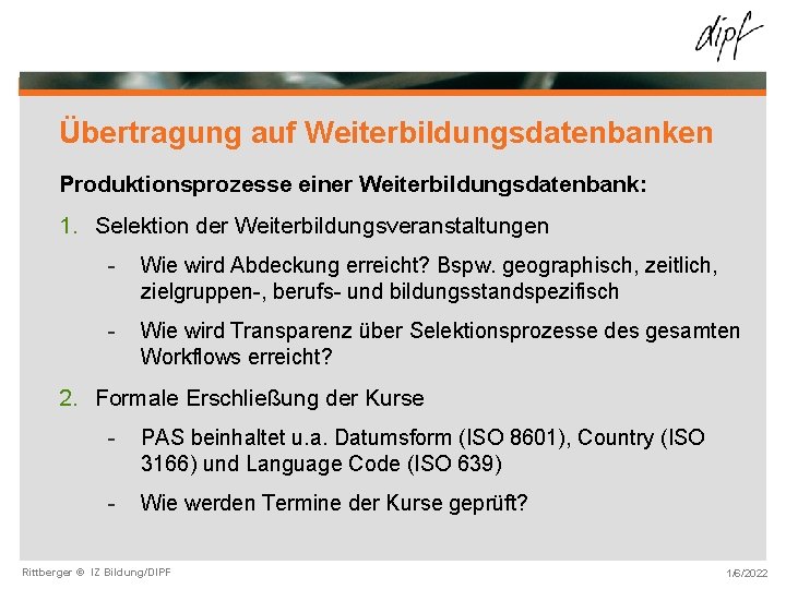Übertragung auf Weiterbildungsdatenbanken Produktionsprozesse einer Weiterbildungsdatenbank: 1. Selektion der Weiterbildungsveranstaltungen - Wie wird Abdeckung