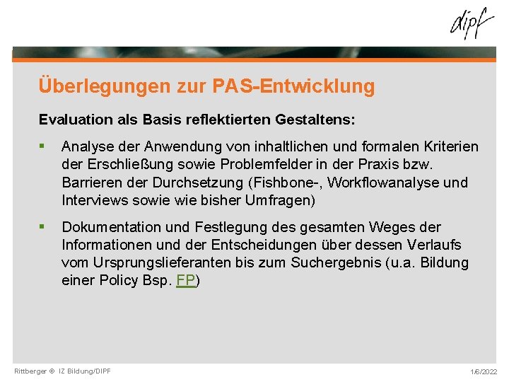 Überlegungen zur PAS-Entwicklung Evaluation als Basis reflektierten Gestaltens: § Analyse der Anwendung von inhaltlichen