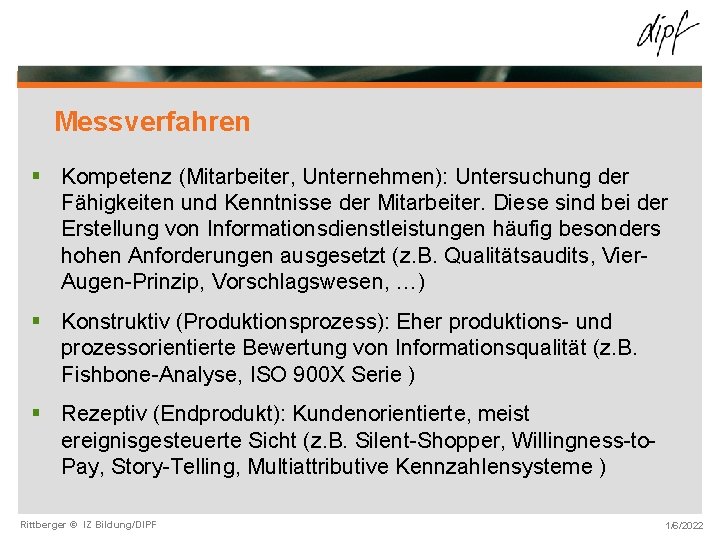 Messverfahren § Kompetenz (Mitarbeiter, Unternehmen): Untersuchung der Fähigkeiten und Kenntnisse der Mitarbeiter. Diese sind