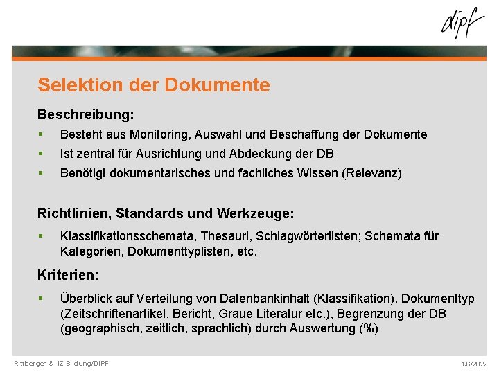 Selektion der Dokumente Beschreibung: § Besteht aus Monitoring, Auswahl und Beschaffung der Dokumente §