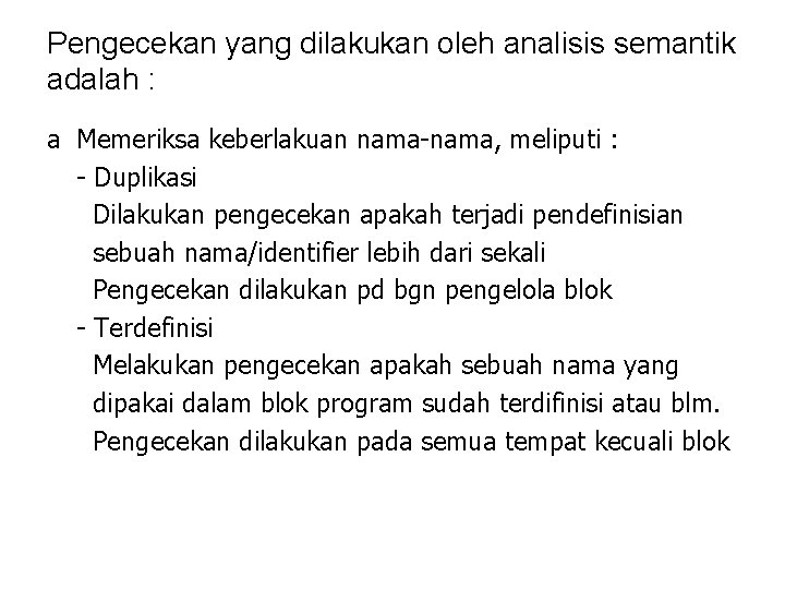 Pengecekan yang dilakukan oleh analisis semantik adalah : a Memeriksa keberlakuan nama-nama, meliputi :