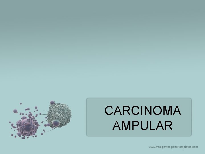CARCINOMA AMPULAR 