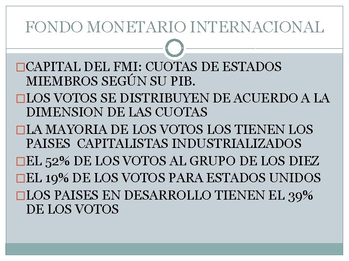 FONDO MONETARIO INTERNACIONAL �CAPITAL DEL FMI: CUOTAS DE ESTADOS MIEMBROS SEGÚN SU PIB. �LOS