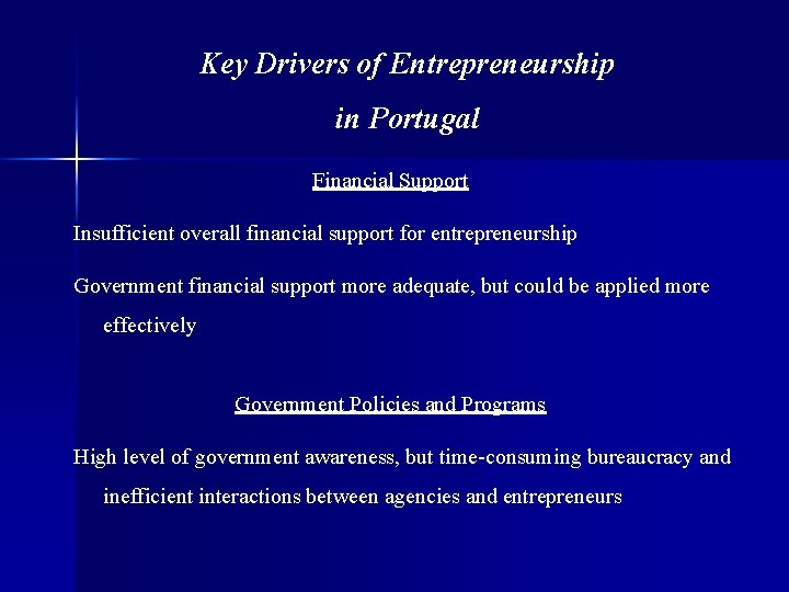 Key Drivers of Entrepreneurship in Portugal Financial Support Insufficient overall financial support for entrepreneurship