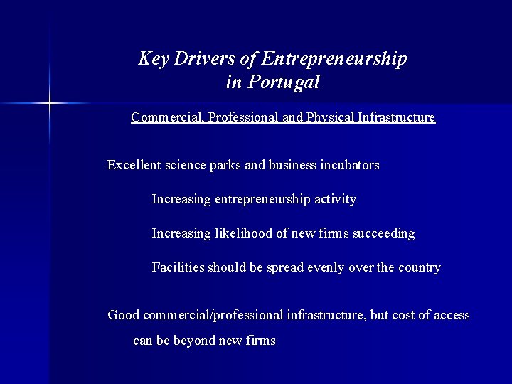 Key Drivers of Entrepreneurship in Portugal Commercial, Professional and Physical Infrastructure Excellent science parks
