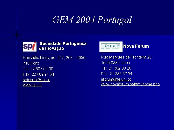 GEM 2004 Portugal Sociedade Portuguesa de Inovação Rua Júlio Dinis, no. 242, 208 –