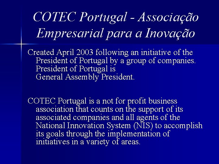 COTEC Portugal - Associação Empresarial para a Inovação Created April 2003 following an initiative