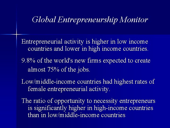 Global Entrepreneurship Monitor Entrepreneurial activity is higher in low income countries and lower in