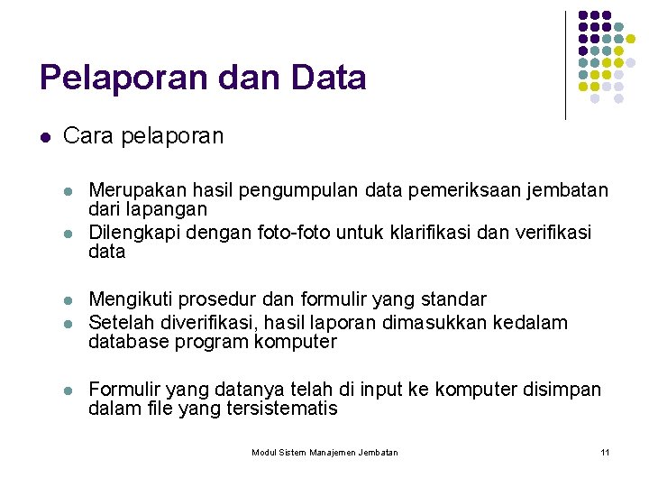 Pelaporan dan Data l Cara pelaporan l l l Merupakan hasil pengumpulan data pemeriksaan