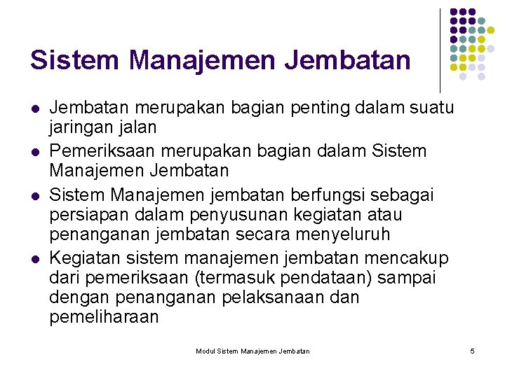 Sistem Manajemen Jembatan l l Jembatan merupakan bagian penting dalam suatu jaringan jalan Pemeriksaan