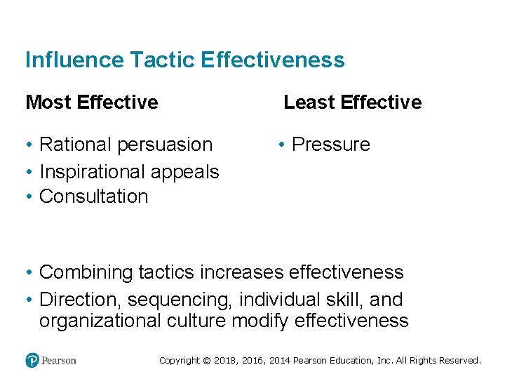 Influence Tactic Effectiveness Most Effective Least Effective • Rational persuasion • Inspirational appeals •