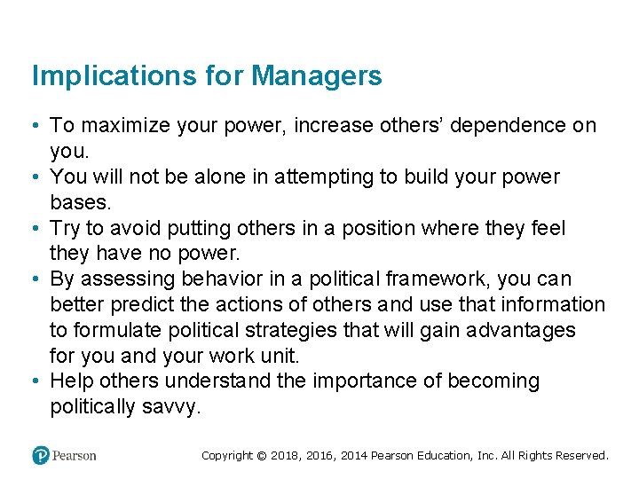 Implications for Managers • To maximize your power, increase others’ dependence on you. •