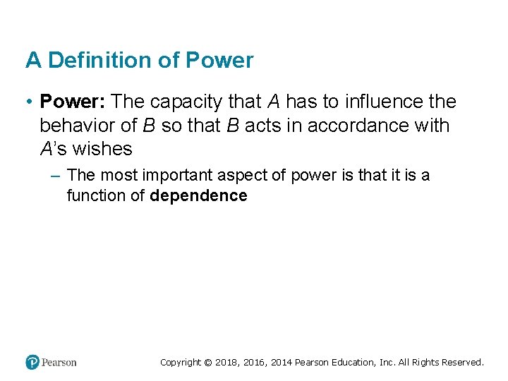 A Definition of Power • Power: The capacity that A has to influence the