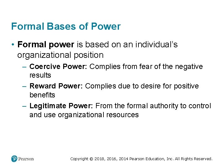 Formal Bases of Power • Formal power is based on an individual’s organizational position
