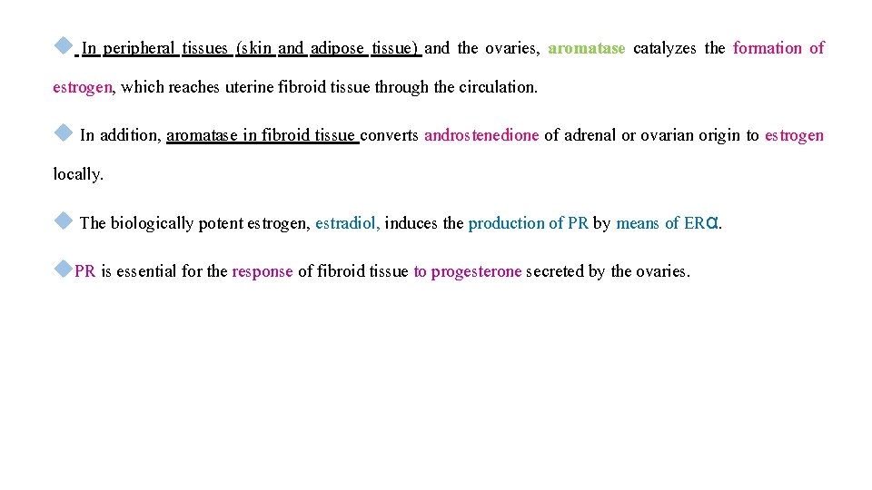  In peripheral tissues (skin and adipose tissue) and the ovaries, aromatase catalyzes the