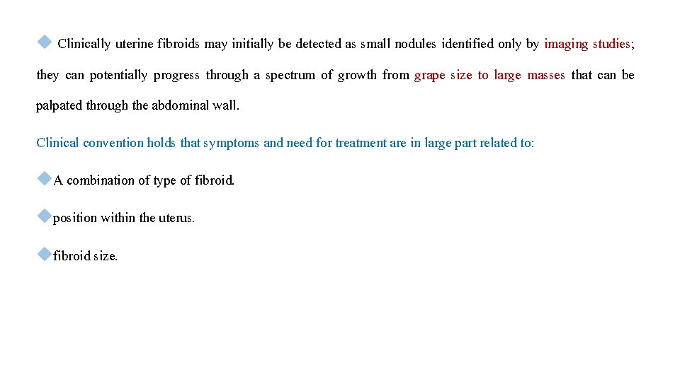  Clinically uterine fibroids may initially be detected as small nodules identified only by