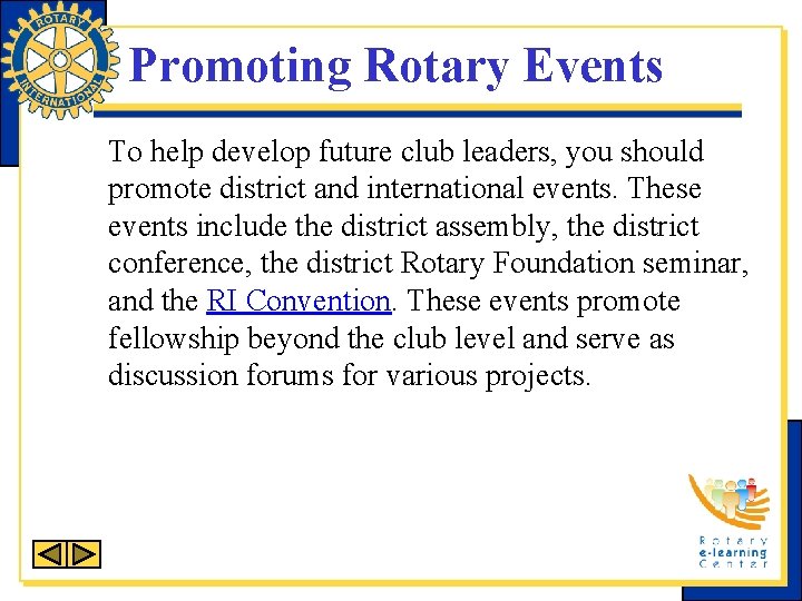 Promoting Rotary Events To help develop future club leaders, you should promote district and