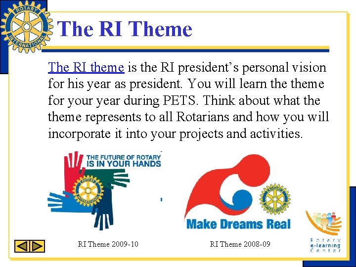The RI Theme The RI theme is the RI president’s personal vision for his
