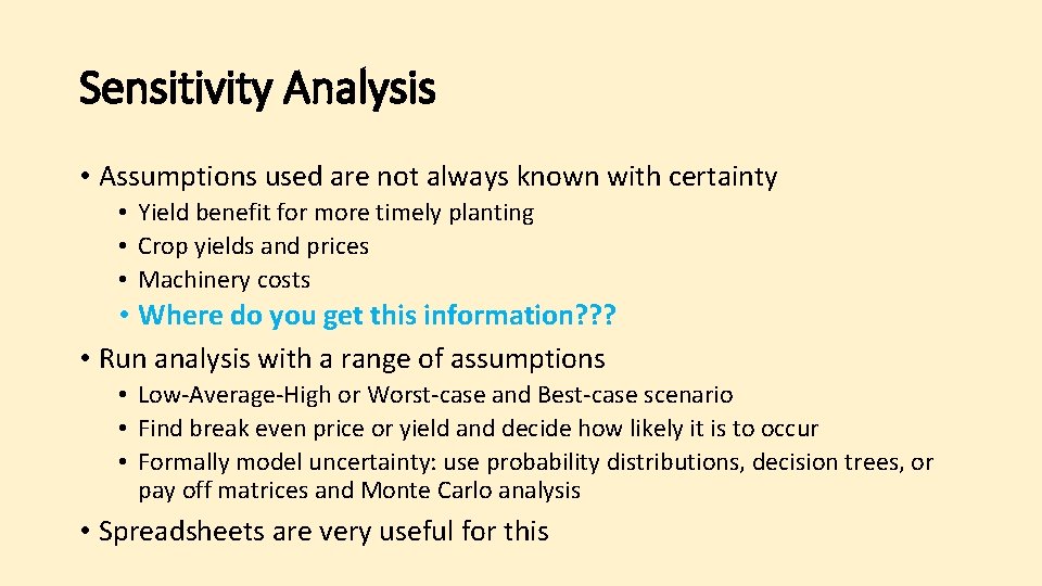 Sensitivity Analysis • Assumptions used are not always known with certainty • Yield benefit