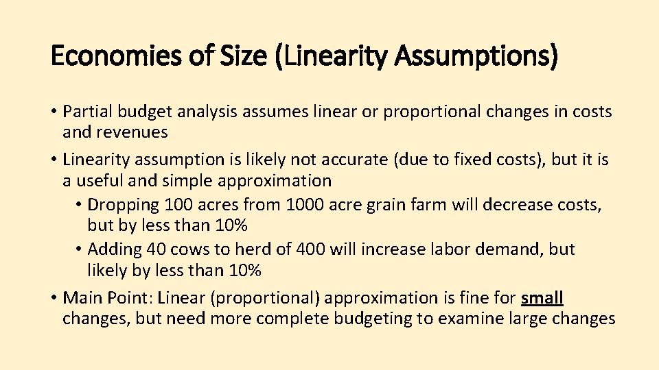 Economies of Size (Linearity Assumptions) • Partial budget analysis assumes linear or proportional changes