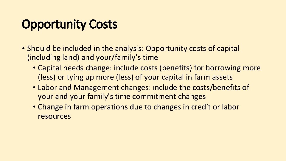 Opportunity Costs • Should be included in the analysis: Opportunity costs of capital (including