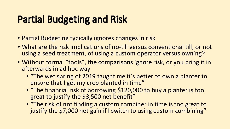 Partial Budgeting and Risk • Partial Budgeting typically ignores changes in risk • What
