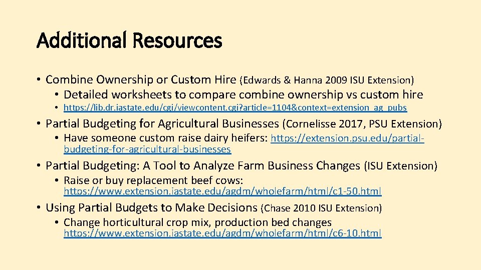 Additional Resources • Combine Ownership or Custom Hire (Edwards & Hanna 2009 ISU Extension)