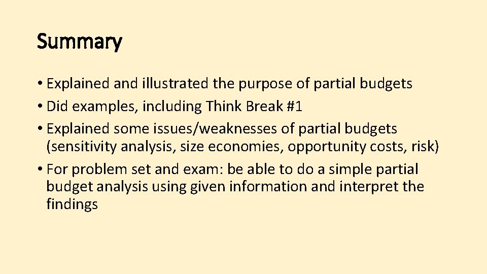 Summary • Explained and illustrated the purpose of partial budgets • Did examples, including