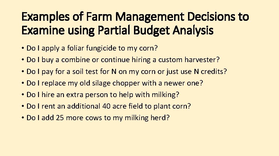 Examples of Farm Management Decisions to Examine using Partial Budget Analysis • Do I