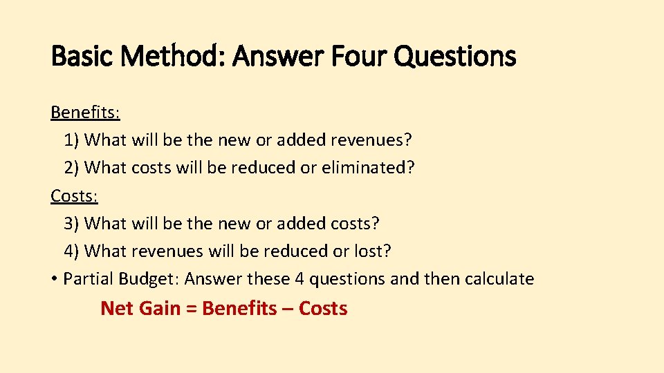 Basic Method: Answer Four Questions Benefits: 1) What will be the new or added