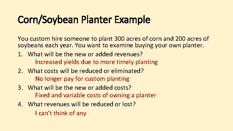 Corn/Soybean Planter Example You custom hire someone to plant 300 acres of corn and