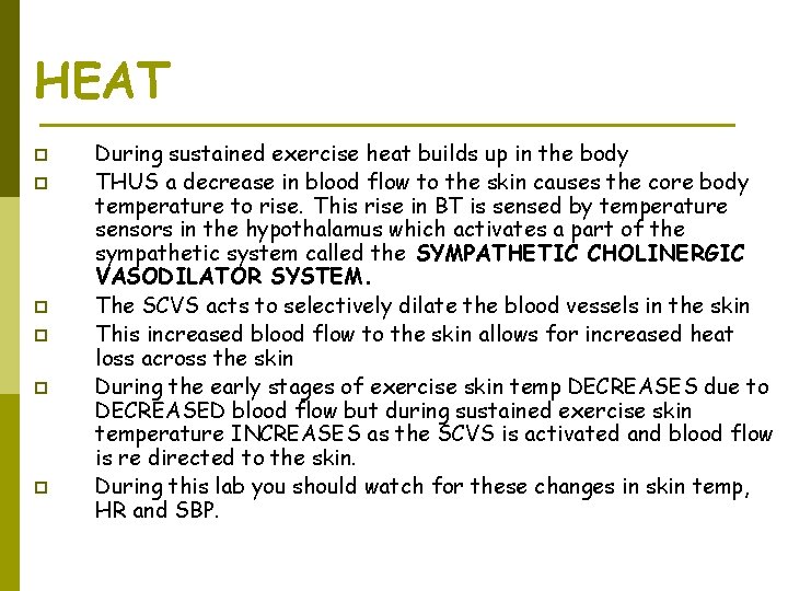 HEAT p p p During sustained exercise heat builds up in the body THUS