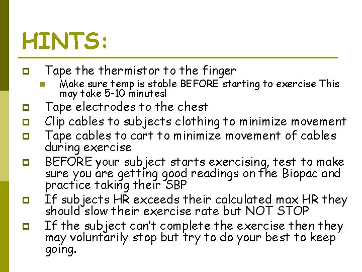 HINTS: p Tape thermistor to the finger n p p p Make sure temp