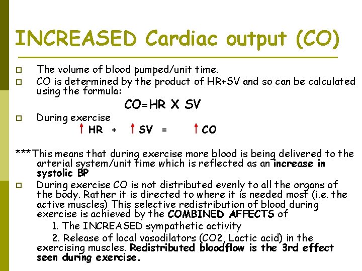 INCREASED Cardiac output (CO) p p p The volume of blood pumped/unit time. CO