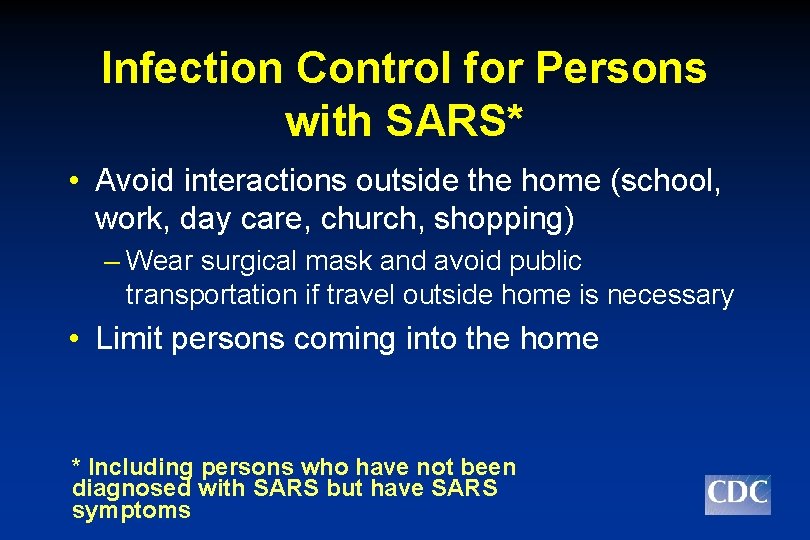 Infection Control for Persons with SARS* • Avoid interactions outside the home (school, work,