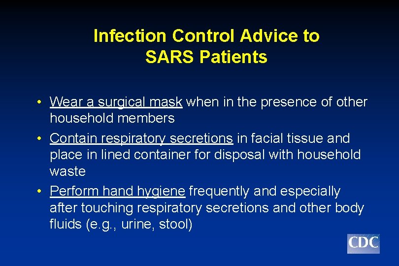 Infection Control Advice to SARS Patients • Wear a surgical mask when in the
