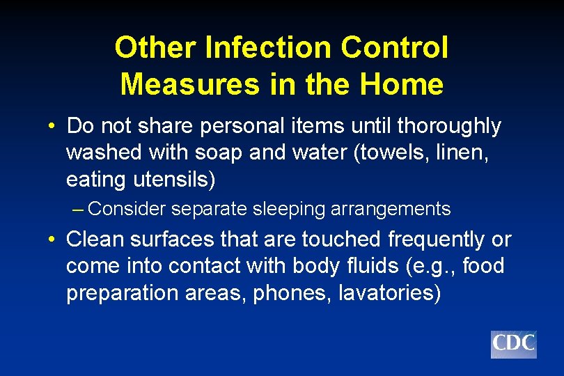 Other Infection Control Measures in the Home • Do not share personal items until
