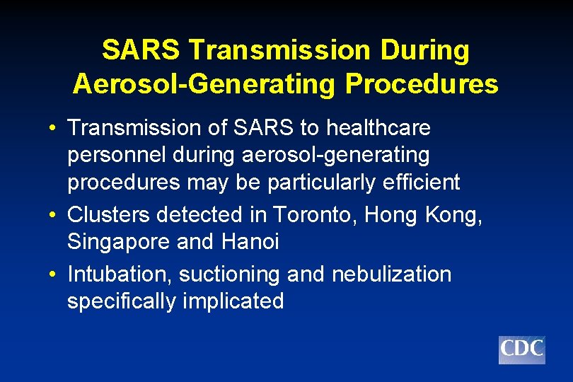 SARS Transmission During Aerosol-Generating Procedures • Transmission of SARS to healthcare personnel during aerosol-generating