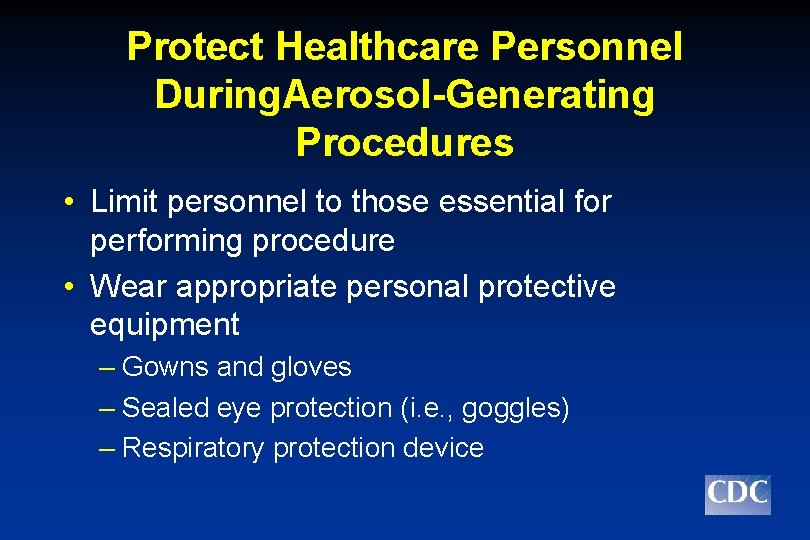 Protect Healthcare Personnel During. Aerosol-Generating Procedures • Limit personnel to those essential for performing