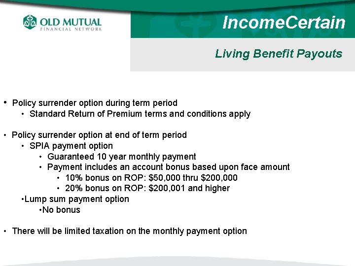 Income. Certain Living Benefit Payouts • Policy surrender option during term period • Standard