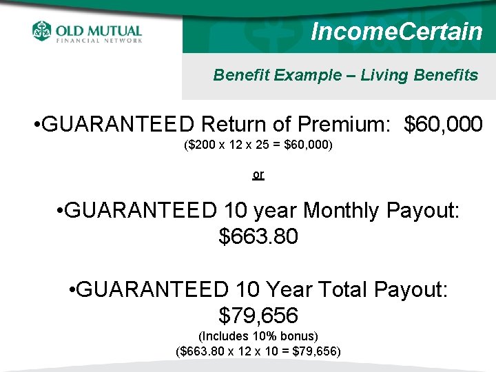 Income. Certain Benefit Example – Living Benefits • GUARANTEED Return of Premium: $60, 000