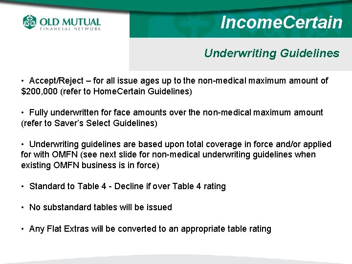 Income. Certain Underwriting Guidelines • Accept/Reject – for all issue ages up to the