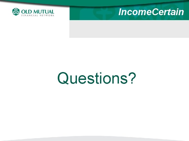 Income. Certain Questions? 