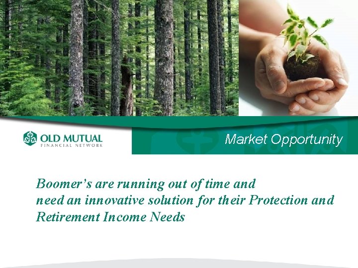 Market Opportunity Boomer’s are running out of time and need an innovative solution for