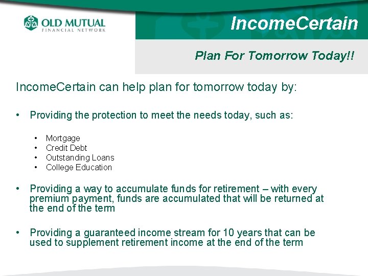 Income. Certain Plan For Tomorrow Today!! Income. Certain can help plan for tomorrow today