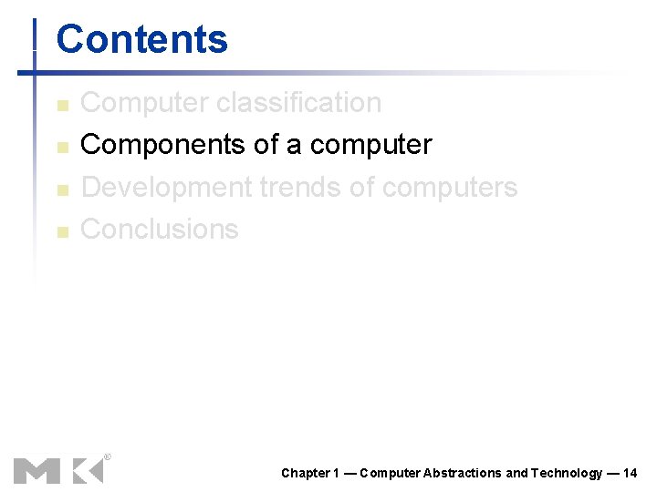 Contents n n Computer classification Components of a computer Development trends of computers Conclusions