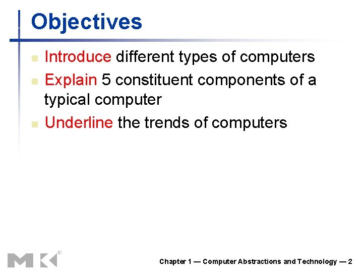 Objectives n n n Introduce different types of computers Explain 5 constituent components of